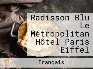 Radisson Blu Le Métropolitan Hôtel Paris Eiffel