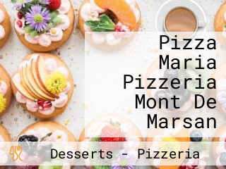 Pizza Maria Pizzeria Mont De Marsan