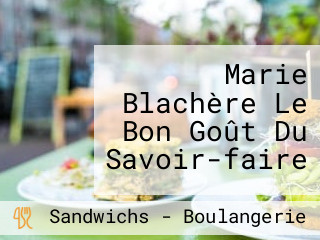 Marie Blachère Le Bon Goût Du Savoir-faire