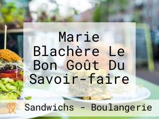 Marie Blachère Le Bon Goût Du Savoir-faire