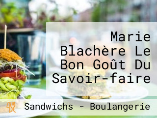 Marie Blachère Le Bon Goût Du Savoir-faire