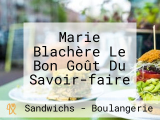 Marie Blachère Le Bon Goût Du Savoir-faire