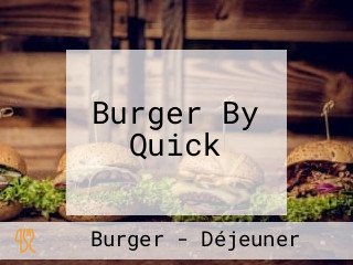 Burger By Quick