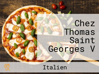 Chez Thomas Saint Georges V