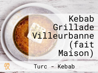 Kebab Grillade Villeurbanne (fait Maison)