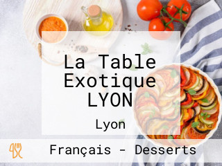 La Table Exotique LYON
