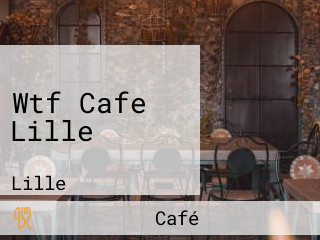 Wtf Cafe Lille