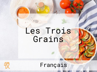 Les Trois Grains