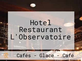 Hotel Restaurant L'Observatoire