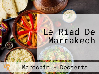 Le Riad De Marrakech