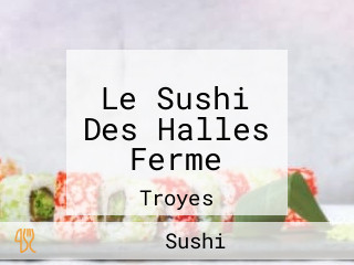 Le Sushi Des Halles Ferme