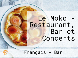 Le Moko - Restaurant, Bar et Concerts