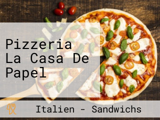 Pizzeria La Casa De Papel