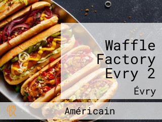 Waffle Factory Evry 2