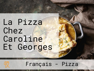 La Pizza Chez Caroline Et Georges