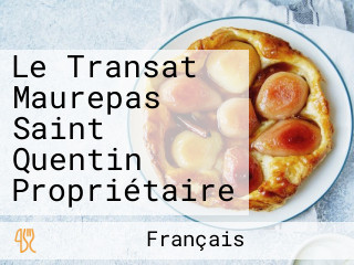 Le Transat Maurepas Saint Quentin Propriétaire