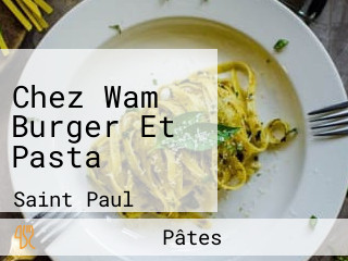 Chez Wam Burger Et Pasta