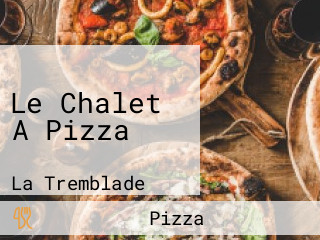 Le Chalet A Pizza