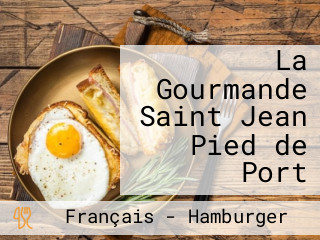 La Gourmande Saint Jean Pied de Port
