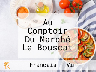 Au Comptoir Du Marché Le Bouscat