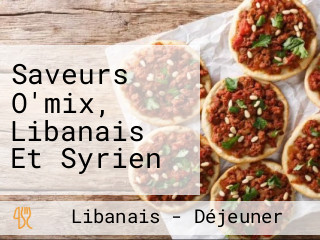 Saveurs O'mix, Libanais Et Syrien