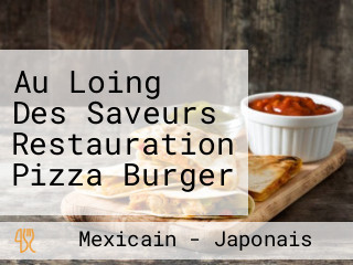 Au Loing Des Saveurs Restauration Pizza Burger