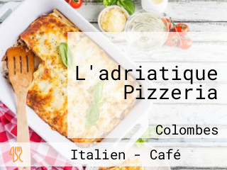 L'adriatique Pizzeria
