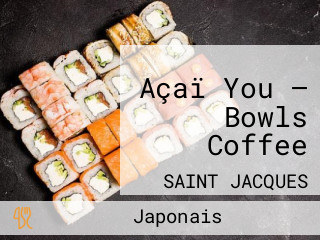 Açaï You — Bowls Coffee