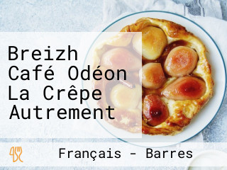 Breizh Café Odéon La Crêpe Autrement