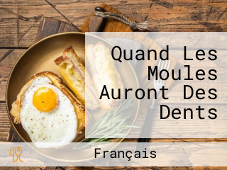 Quand Les Moules Auront Des Dents