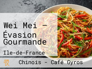 Wei Mei — Évasion Gourmande