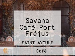 Savana Café Port Fréjus