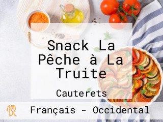 Snack La Pêche à La Truite