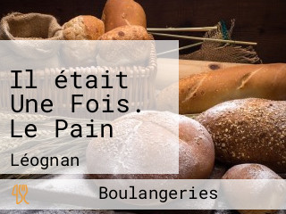 Il était Une Fois. Le Pain
