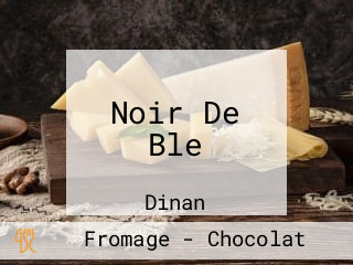 Noir De Ble