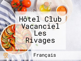 Hôtel Club Vacanciel Les Rivages