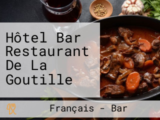 Hôtel Bar Restaurant De La Goutille