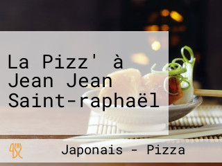 La Pizz' à Jean Jean Saint-raphaël