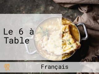 Le 6 à Table