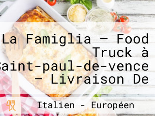 La Famiglia — Food Truck à Saint-paul-de-vence — Livraison De Pizzas, Burgers, Alcool