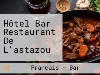 Hôtel Bar Restaurant De L'astazou