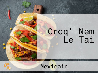 Croq' Nem Le Tai