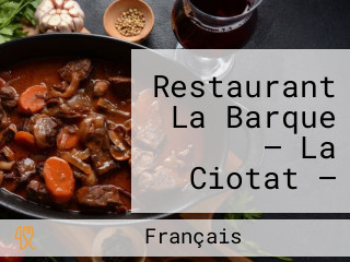 Restaurant La Barque — La Ciotat — Vue Mer- Notre Cuisine Du Sud