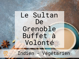 Le Sultan De Grenoble Buffet à Volonté