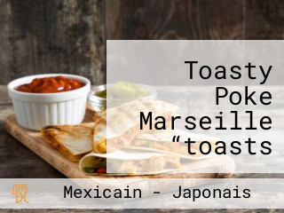 Toasty Poke Marseille “toasts Poké Bowls”