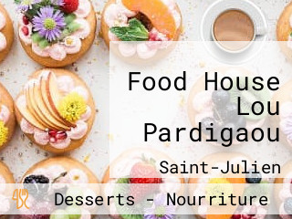 Food House Lou Pardigaou