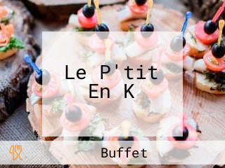 Le P'tit En K