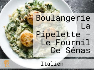 Boulangerie La Pipelette — Le Fournil De Sénas