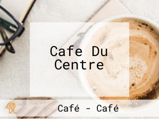 Cafe Du Centre