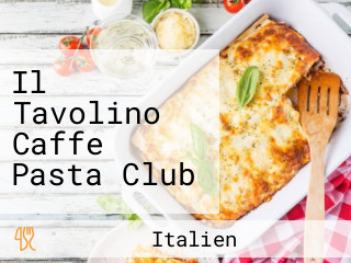 Il Tavolino Caffe Pasta Club